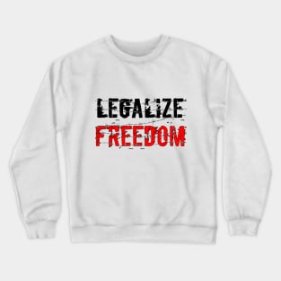 Legalize Freedom Crewneck Sweatshirt